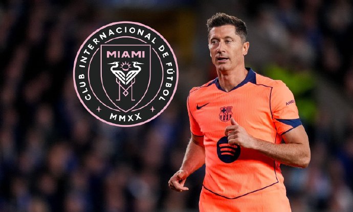西媒：迈阿密国际有意明夏免签莱万 贝克汉姆亲自主导谈判