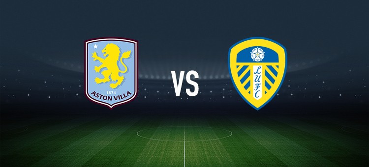 阿斯顿维拉vs利兹联：达米安-马丁内斯、沃特金斯首发，卡尔弗特-勒温、阿姆帕杜出战