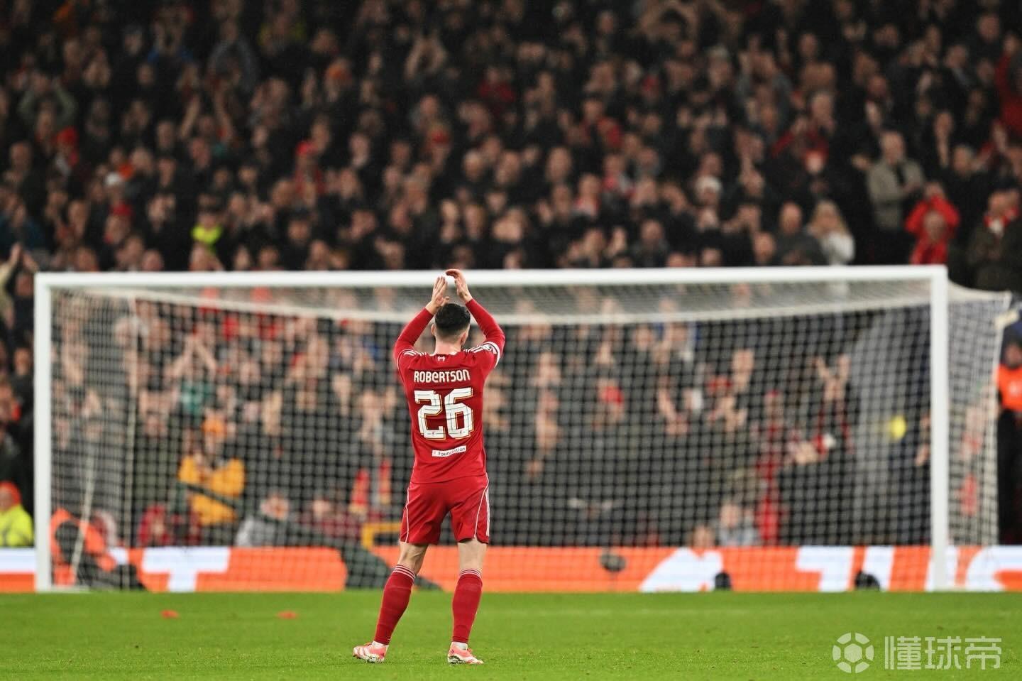 罗伯逊社媒：告别利物浦和球迷，将是我人生中最艰难的事之一