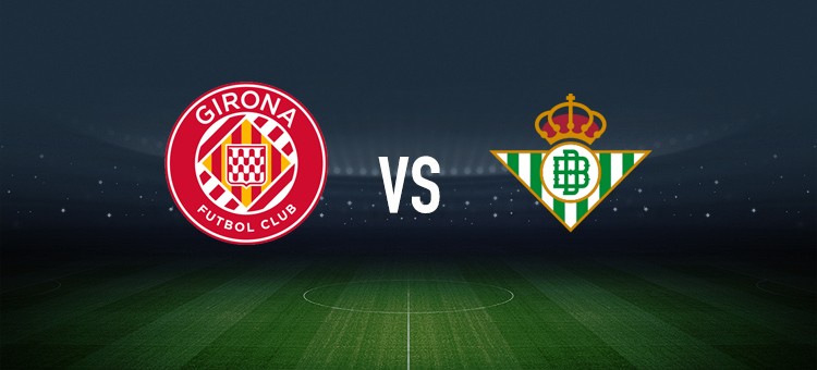 赫罗纳vs皇家贝蒂斯：维特塞尔、布林德首发，洛塞尔索、索菲扬-阿姆拉巴特出战